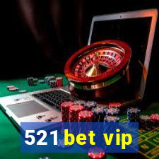 521 bet vip